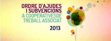 Es convoquen les ajudes destinades al foment de cooperatives i societats laborals per a l’exercici 2013 