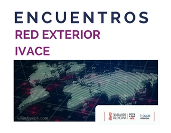 Ivace organiza encuentros con su red exterior para acercar los mercados a las empresas valencianas